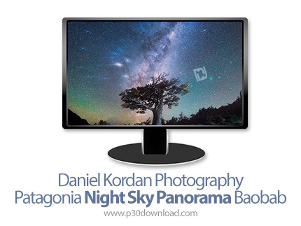 دانلود Daniel Kordan Photography - Patagonia Night Sky Panorama Baobab - آموزش عکاسی پانوراما از آسم
