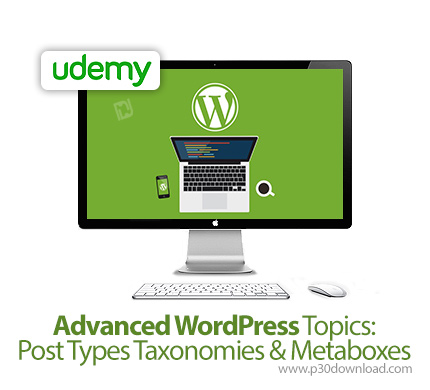دانلود Udemy Advanced WordPress Topics: Post Types Taxonomies & Metaboxes - آموزش پیشرفته مباحث وردپ