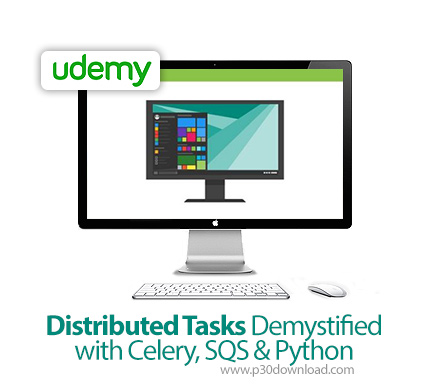 دانلود Udemy Distributed Tasks Demystified with Celery, SQS & Python - آموزش وظایف حذف شده توزیع شده
