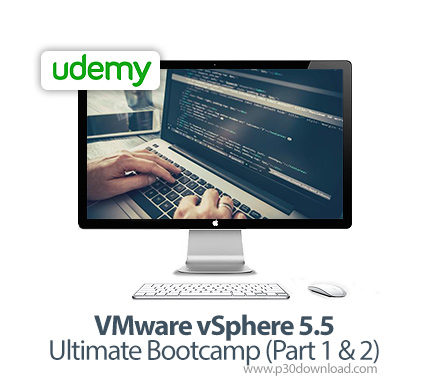دانلود Udemy VMware vSphere 5.5 Ultimate Bootcamp (Part 1 & 2) - آموزش کامل دوره وی ام ویر اسفیر 5.5