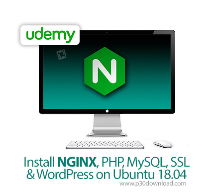 دانلود Udemy Install NGINX, PHP, MySQL, SSL & WordPress on Ubuntu 18.04 - آموزش نصب ان جین ایکس، پی 