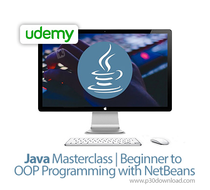 دانلود Udemy Java Masterclass | Beginner to OOP Programming with NetBeans - آموزش برنامه نویسی مقدما
