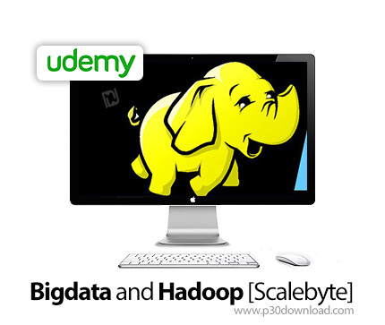 دانلود Udemy Bigdata and Hadoop [Scalebyte] - آموزش کار با هادوپ و داده های حجیم