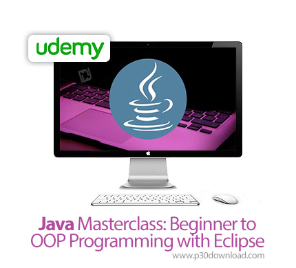 دانلود Udemy Java Masterclass: Beginner to OOP Programming with Eclipse - آموزش برنامه نویسی مقدماتی
