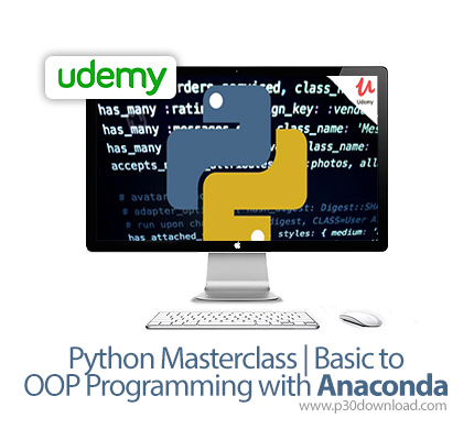 دانلود Udemy Python Masterclass | Basic to OOP Programming with Anaconda - آموزش مقدماتی تا شی گرا پ
