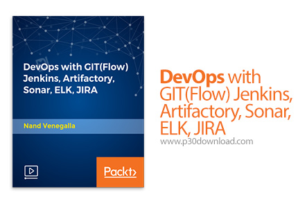 دانلود Packt DevOps with GIT(Flow) Jenkins, Artifactory, Sonar, ELK, JIRA - آموزش دوآپس با گیت، جنکی