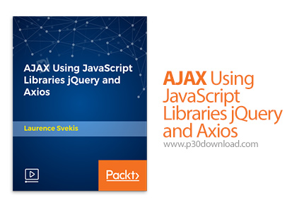 دانلود Packt AJAX Using JavaScript Libraries jQuery and Axios - آموزش ای جکس با استفاده از جاوا اسکر