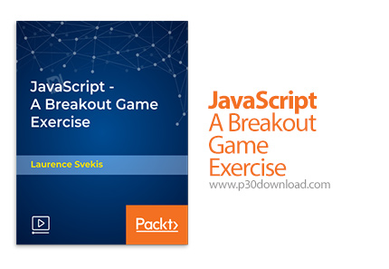 دانلود Packt JavaScript - A Breakout Game Exercise - آموزش ساخت بازی با جاوا اسکریپت