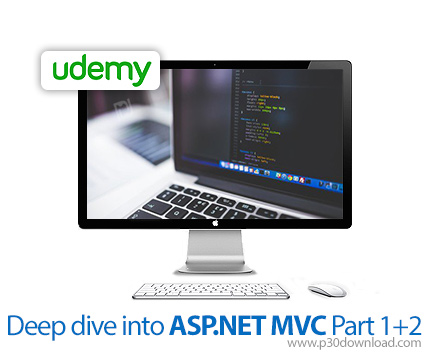 دانلود Udemy Deep dive into ASP.NET MVC Part 1+2 - آموزش عمیق ای اس پی دات نت ام وی سی