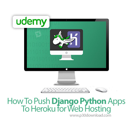 دانلود Udemy How To Push Django Python Apps To Heroku for Web Hosting - آموزش ترکیب جنگو پایتون با ه