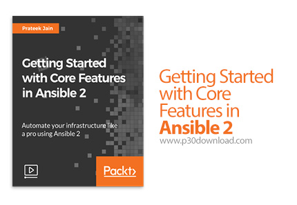 دانلود Packt Getting Started with Core Features in Ansible 2 - آموزش شروع کار با ویژگی های هسته انسی