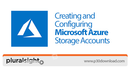 دانلود Pluralsight Creating and Configuring Microsoft Azure Storage Accounts - آموزش ساخت و پیکربندی