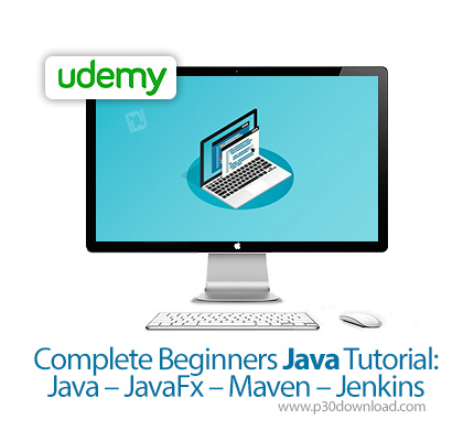 دانلود Udemy Complete Beginners Java Tutorial: Java - JavaFx - Maven - Jenkins - آموزش کامل مقدماتی 