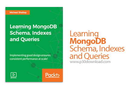دانلود Packt Learning MongoDB Schema, Indexes and Queries - آموزش کوئری ها، ایندکس ها و شِما در مونگ