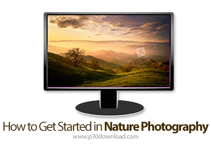 دانلود How to Get Started in Nature Photography - آموزش شروع کار با عکاسی طبیعت