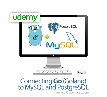 دانلود Udemy Connecting Go (Golang) to MySQL and PostgreSQL - آموزش زبان گو و ارتباط آن با مای اس کی