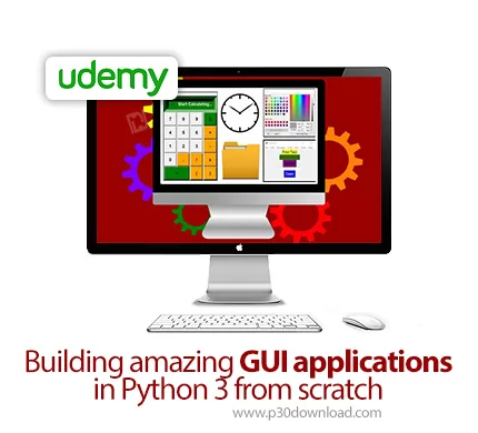 دانلود Udemy Building amazing GUI applications in Python 3 from scratch ...