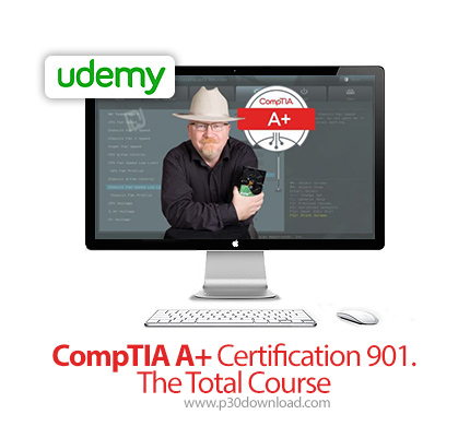 دانلود Udemy CompTIA A+ Certification 901. The Total Course - آموزش مباحث مدرک 901 +CompTIA A