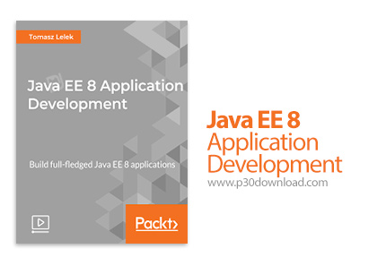 دانلود Packt Java EE 8 Application Development - آموزش توسعه اپ جاوا 8
