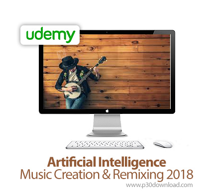 دانلود Udemy Artificial Intelligence Music Creation & Remixing 2018 - آموزش ساخت موزیک و ریمیکس با ه