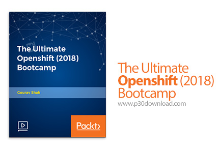 دانلود Packt The Ultimate Openshift (2018) Bootcamp - آموزش کامل دوره اوپن شیفت