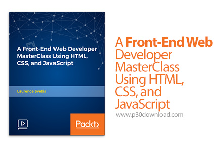 دانلود Packt A Front-End Web Developer MasterClass Using HTML, CSS, and JavaScript - آموزش توسعه سمت