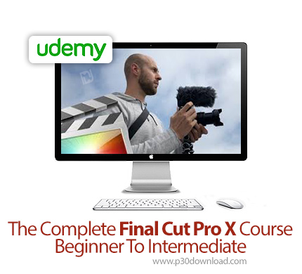 دانلود Udemy The Complete Final Cut Pro X Course Beginner To Intermediate - آموزش مقدماتی تا متوسط ف