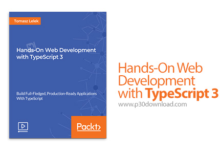 دانلود Packt Hands-On Web Development with TypeScript 3 - آموزش توسعه وب با تایپ اسکریپت 3