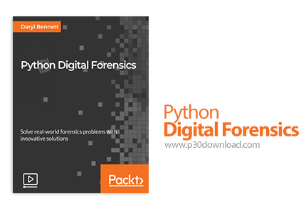 دانلود Packt Python Digital Forensics - آموزش فارنزیک دیجیتال با پایتون