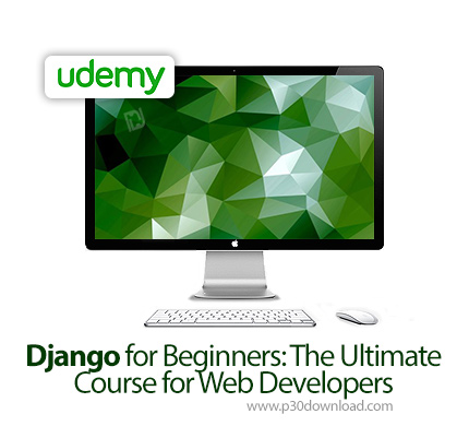 دانلود Udemy Django for Beginners: The Ultimate Course for Web Developers - آموزش مقدماتی توسعه وب ب