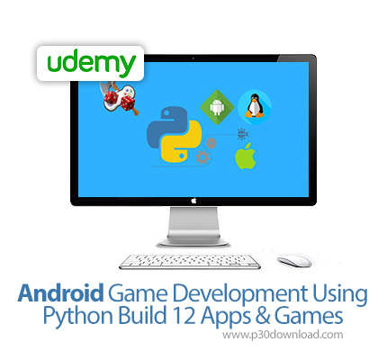دانلود Udemy Android Game Development Using Python: Build 12 Apps & Games - آموزش توسعه 12 بازی اندر