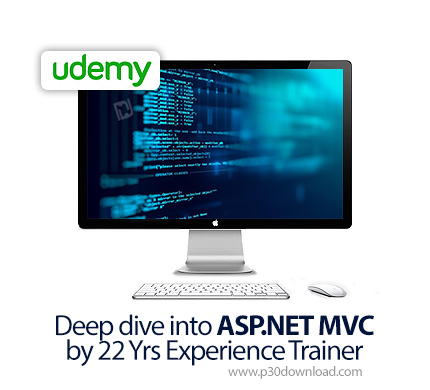 دانلود Udemy Deep dive into ASP.NET MVC by 22 Yrs Experience Trainer - آموزش کامل ای اس پس دات نت ام