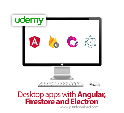 دانلود Udemy Desktop apps with Angular, Firestore and Electron - آموزش توسعه اپ دسکتاپ با آنگولار، ف