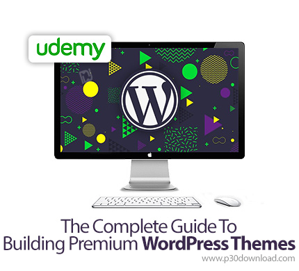 دانلود Udemy The Complete Guide To Building Premium WordPress Themes - آموزش کامل ساخت پوسته برای ور