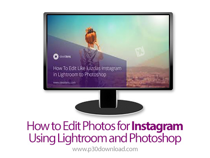 دانلود Skillshare How to Edit Photos for Instagram Using Lightroom and Photoshop - آموزش ویرایش عکس 