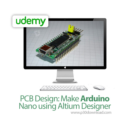 دانلود Udemy PCB Design: Make Arduino Nano using Altium Designer - آموزش طراحی پی سی بی: ایجاد آردوی