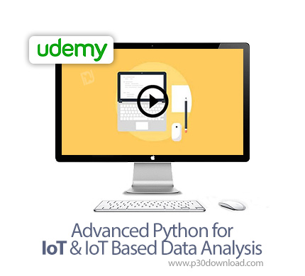 دانلود Udemy Advanced Python for IoT & IoT Based Data Analysis - آموزش پیشرفته پایتون برای اینترنت ا