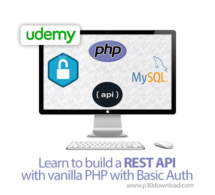 دانلود Udemy Learn to build a REST API with vanilla PHP with Basic Auth - آموزش ساخت ای پی آی رست با