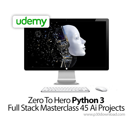 دانلود Udemy Zero To Hero Python 3 Full Stack Masterclass 45 Ai Projects - آموزش کامل تسلط بر پایتون