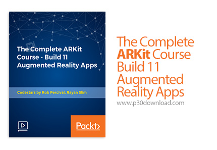 دانلود Packt The Complete ARKit Course - Build 11 Augmented Reality Apps - آموزش کامل آرکیت همراه با