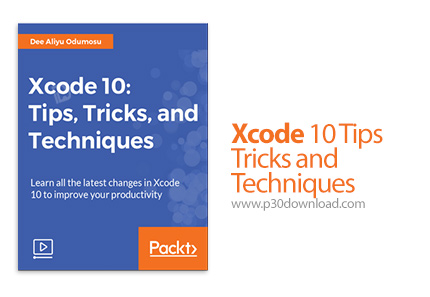 دانلود Packt Xcode 10 Tips Tricks and Techniques - آموزش نکات، ترفندها و تکنیک های ایکس کد 10
