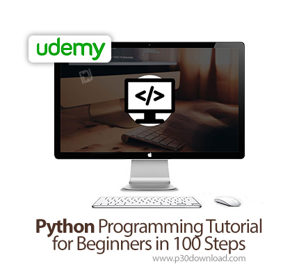 دانلود Udemy Python Programming Tutorial for Beginners in 100 Steps - آموزش مقدماتی برنامه نویسی پای