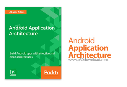 دانلود Packt Android Application Architecture - آموزش معماری اپ های اندروید