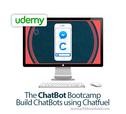 دانلود Udemy The ChatBot Bootcamp - Build ChatBots using Chatfuel - آموزش کامل ساخت چت‌بات