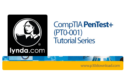 دانلود Lynda CompTIA PenTest+ (PT0-001) Tutorial Series - آموزش تست های نفوذ و امنیت نرم افزاری پن ت