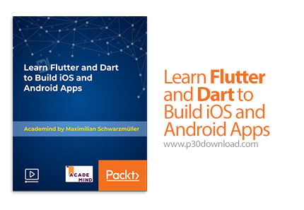 دانلود Packt Learn Flutter and Dart to Build iOS and Android Apps - آموزش ساخت اپ های اندروید و آی ا