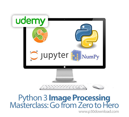 دانلود Udemy Python 3 Image Processing Masterclass: Go from Zero to Hero - آموزش کامل پردازش تصویر ب