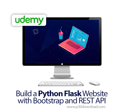 دانلود Udemy Build a Python Flask Website with Bootstrap and REST API - آموزش ساخت وب سایت های پایتو