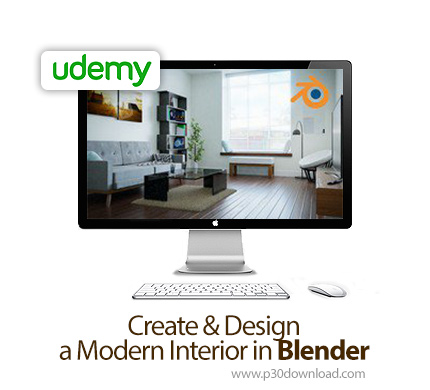 دانلود Udemy Create & Design a Modern Interior in Blender - آموزش ساخت و طراحی داخلی مدرن با بلندر