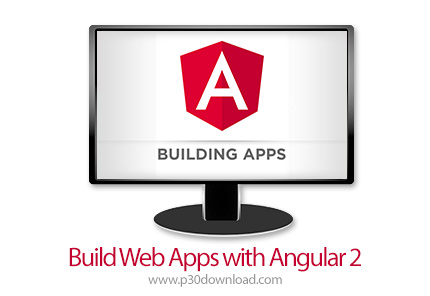 دانلود Build Web Apps with Angular 2 - آموزش ساخت وب اپ با آنگولار 2